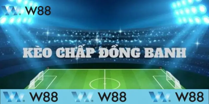 Kèo Chấp Đồng Banh Là Gì? Cách Đọc Kèo Chuẩn Nhất Tại W88 2 Thông tin về Kèo chấp đồng banh là gì?